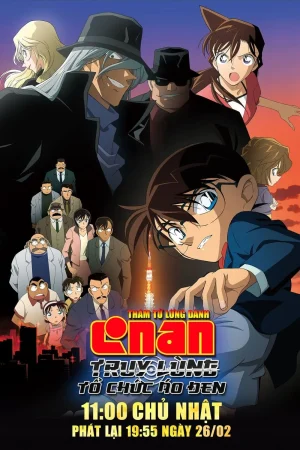 Thám Tử Lừng Danh Conan Movie 13 Truy Lùng Tổ Chức Áo Đen Thám Tử Lừng Danh Conan Movie 13 Truy Lùng Tổ Chức Áo Đen
